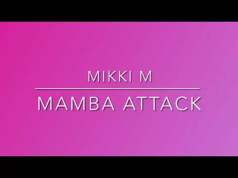 Mamba Attack – Mikki M – Music Video